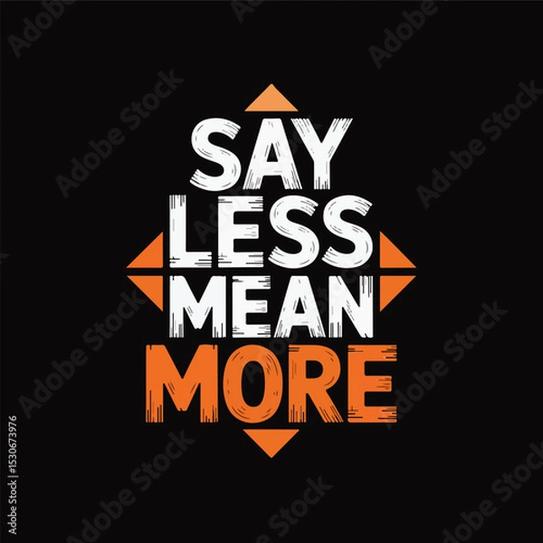 Obraz Image is a graphic design featuring bold, stylized text on a black background. The text is arranged in a square layout with the words 'SAY LESS MEAN MORE' in a stacked formation. 'SAY' and 'LESS' are 