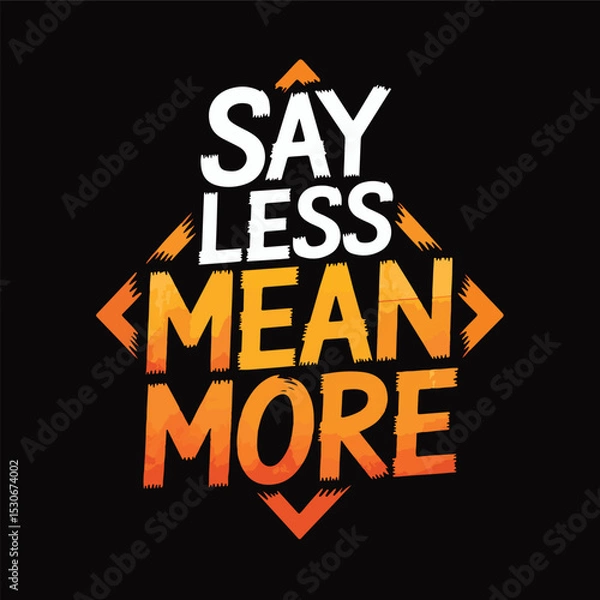 Obraz Image is a graphic design featuring bold, stylized text on a black background. The text is arranged in a square layout with the words 'SAY LESS MEAN MORE' in a stacked formation. 'SAY' and 'LESS' are 