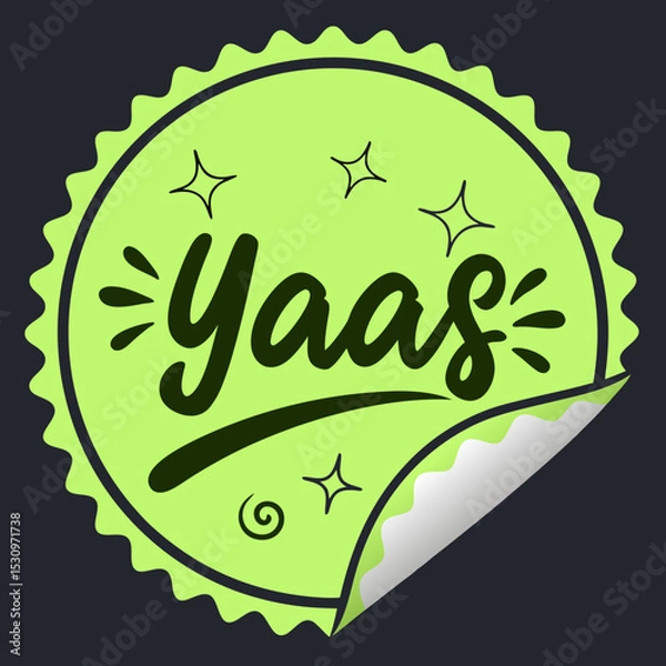 Fototapeta Bright green sticker with bold text yaaas in playful font, dark green outline, and peel effect at the corner on a black background. Fun and creative element. Vector .