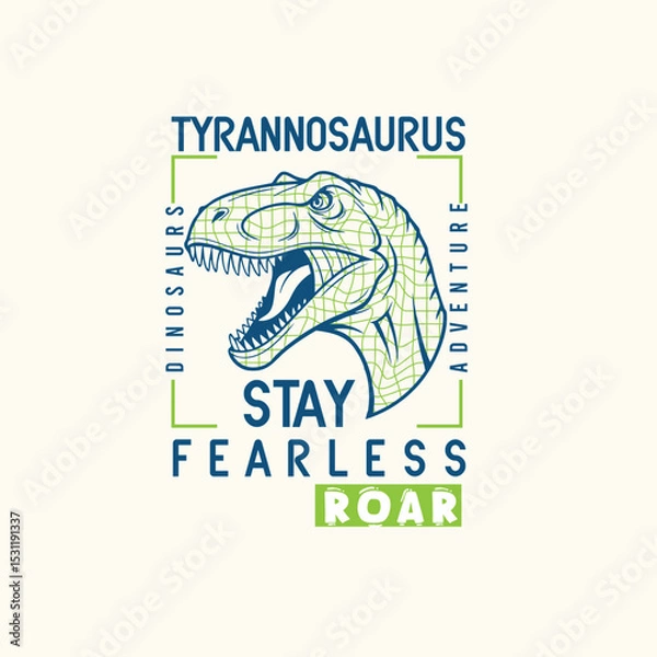 Fototapeta Tyrannosaurus Stay Fearless Dino vector graphic tee