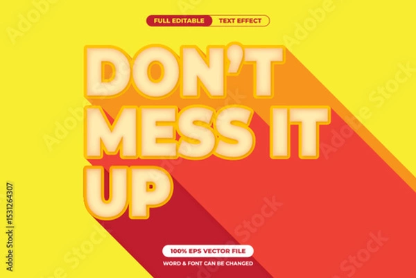 Fototapeta Strong “DON’T MESS IT UP” message with bold yellow text and red-orange long shadow. Editable EPS vector perfect for warnings, reminders, or motivational posters