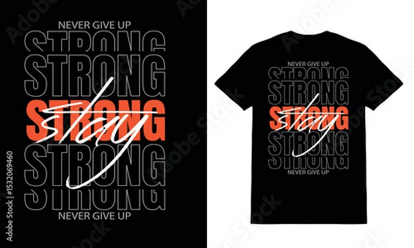 Obraz Stay strong never give up motivational typography t shirt design