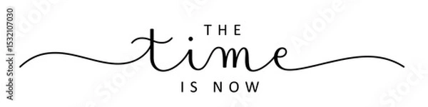 Fototapeta THE TIME IS NOW black vector brush calligraphy banner with swashes on white background