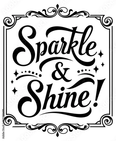 Obraz Sparkle and Shine decorative graphic design. black and white on a white background. Vintage style design with embellishments. featuring the phrase "Sparkle & Shine!