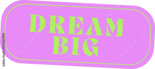 Obraz Showing lime green DREAM BIG text inside skewed magenta rectangle, transparent backdrop, copy space
