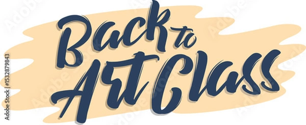 Fototapeta Back to Art Class text is appearing as flat illustration over yellow stroke on transparent canvas