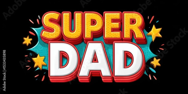 Fototapeta Super Dad text with comic book style pop art design and bright stars on black background, expressing fun and celebration