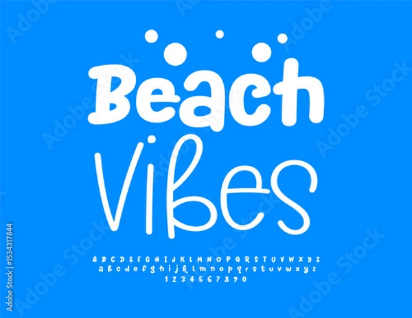 Obraz Vector Playful sign Beach Vibes. Funny White Font. Trendy Joyful Alphabet Letters and Numbers set.