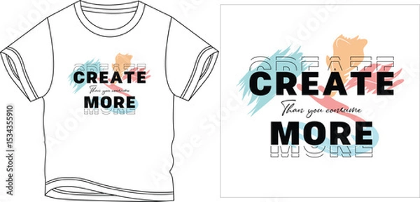 Obraz create more than you consume t shirt design vector illustration