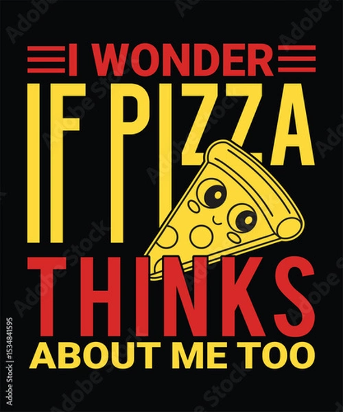 Fototapeta i wonder if pizza thinks about me too t shirt design