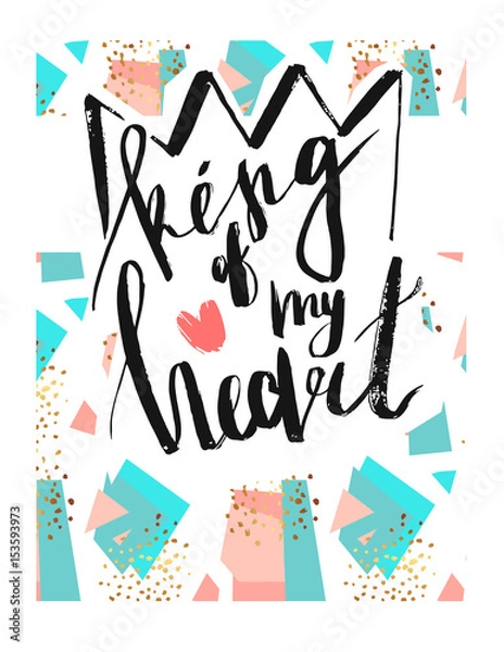 Fototapeta Hand drawn vector abstract textured illustration with handwritten ink modern lettering phase King of my heart and crown on abstract pastel and gold background.Typography poster with romantic quote