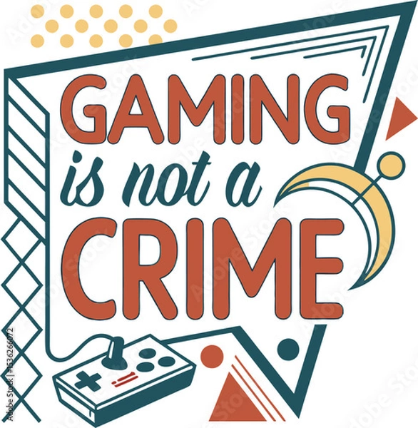 Fototapeta gaming is not crime typography T-shirt Design Print Ready eps cut file Download  