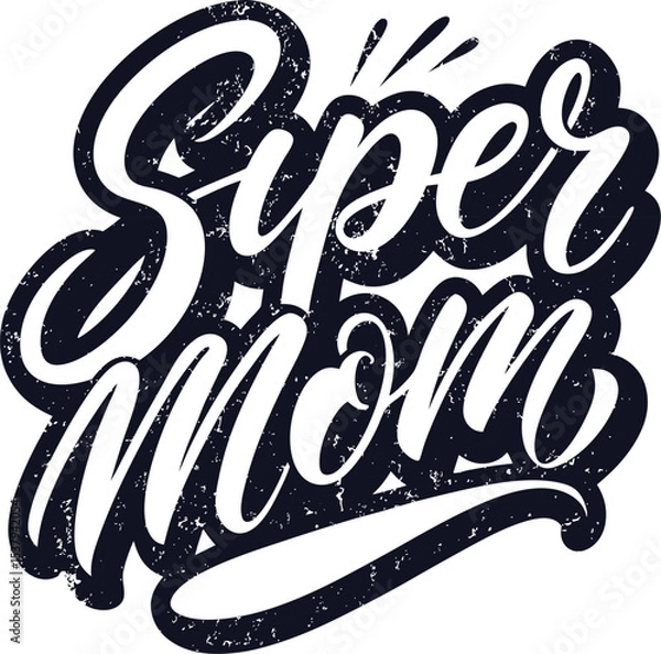 Fototapeta "super mom", "hand-lettered text", "distressed typography", "ink blot background", "retro style", "vintage inspired"
