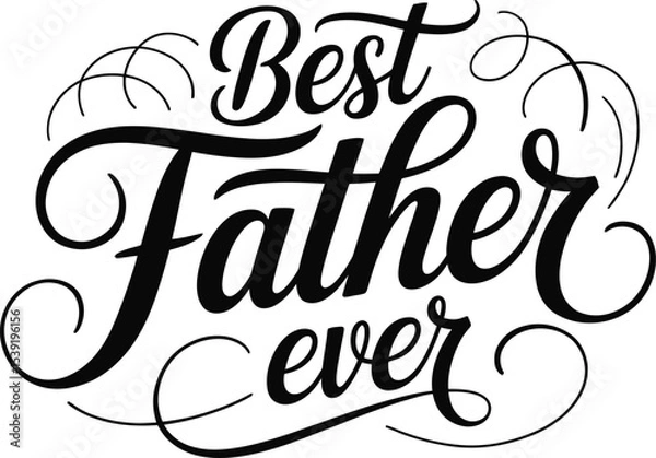Fototapeta Best Father Ever Lettering Design Celebrate Dad with Elegant Script and Swirls