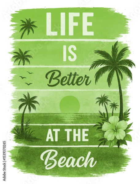 Fototapeta green beach sunset scene with palm trees and hibiscus flower, life is better at the beach text in bold, script lettering, watercolor brush texture, concept  tropical summer decor, vacation merchandise