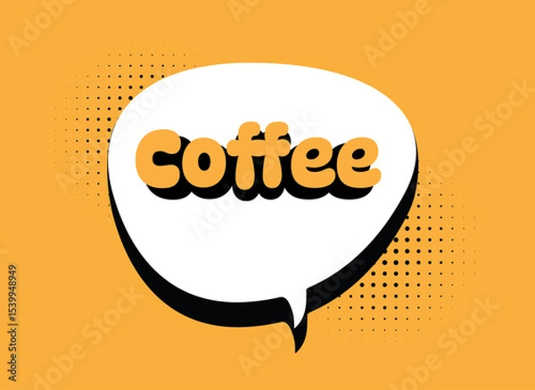 Obraz coffee,lettering in speech bubble illustration