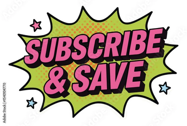 Obraz Green burst sticker with SUBSCRIBE & SAVE in bold comic style, engaging retail promo offer on transparent background.