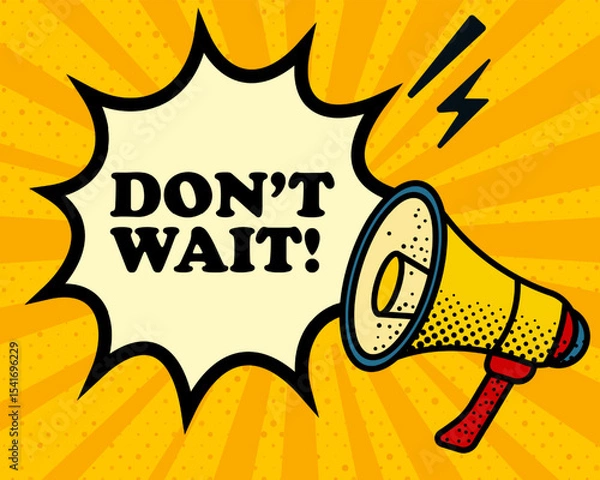 Fototapeta Dont wait speech bubble. Megaphone, lightning, speech burst, sound lines, pop art style, loudspeaker, public speaking, yellow background, expression, voice, alert, broadcast