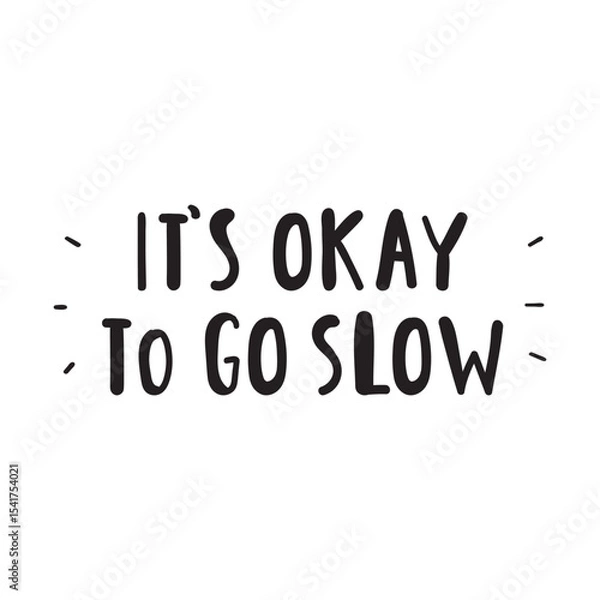 Fototapeta Motivational phrase - it's okay to go slow. Vector graphic design. Handwriting inscription on white background.