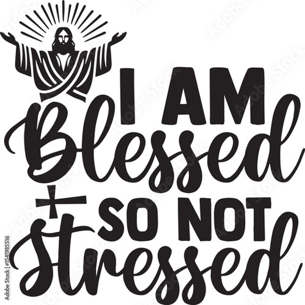 Fototapeta Basic RGB i am blessed so not stressed svg