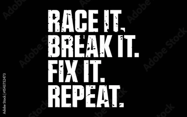 Fototapeta Race It Break It Fix It Repeat Funny Racing Mechanic t-shirt quotes svg design