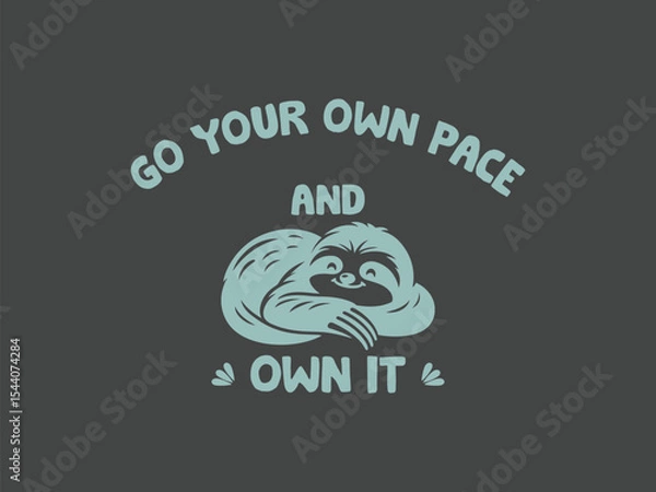 Fototapeta Go your own pace and own it motivational sloth lover t shirt