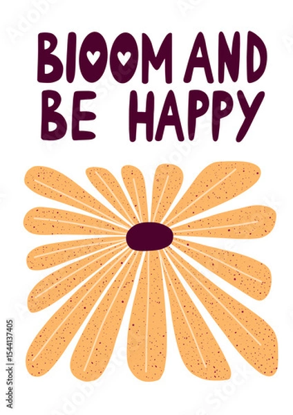Fototapeta bloom and be happy quote poster with hand drawn flower illustration and motivational lettering in playful style for kids room, nursery, wall decor and positive vibes