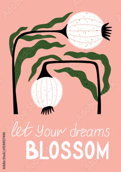 Fototapeta let your dreams blossom floral quote print with hand drawn abstract flowers and inspirational lettering on soft pink background for kids room, nursery and modern decor