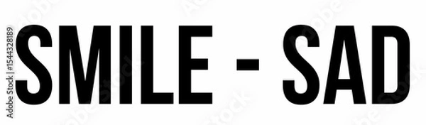 Obraz Bold black SMILE - SAD text is showing on flat white canvas in minimal graphic style