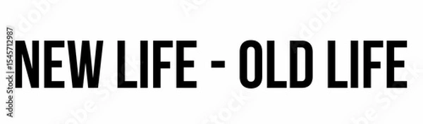 Fototapeta Showing contrasting text NEW LIFE - past life on flat white canvas, graphic design layout