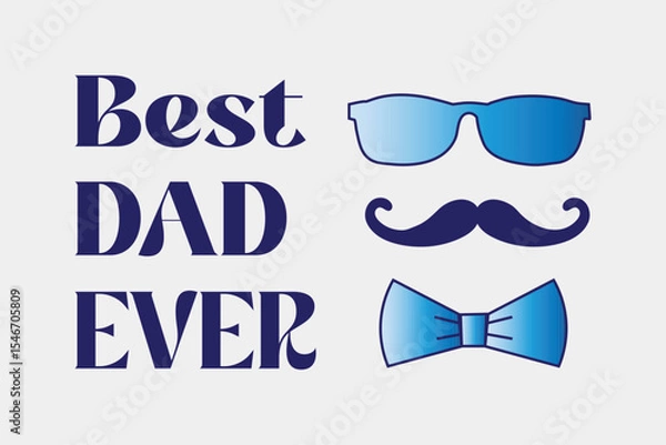 Obraz Best dad ever greeting card with decoration. Lettering with moustache, glasses and bow