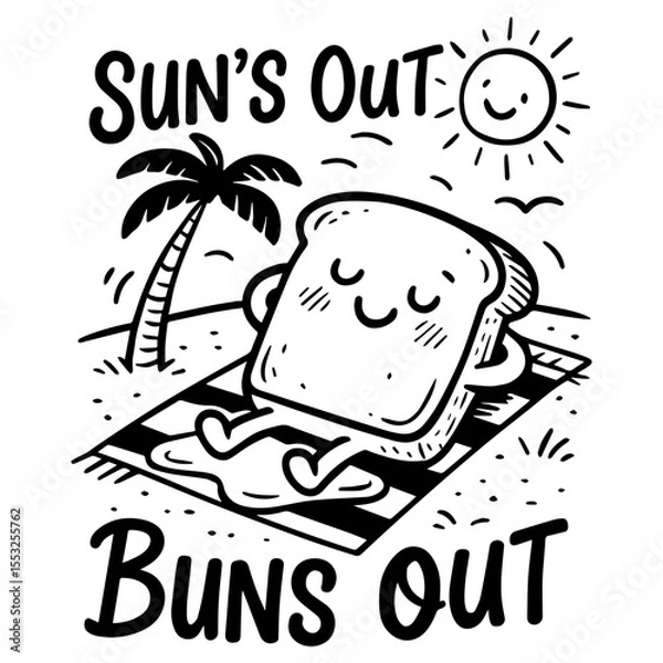 Obraz Cute toast character sunbathing on beach with “Sun’s Out Buns Out” quote, black and white funny summer cartoon vector illustration