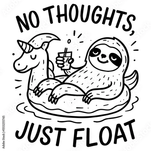 Obraz Lazy sloth floating in unicorn pool float with drink and “No Thoughts Just Float” quote, black and white cute summer cartoon vector illustration