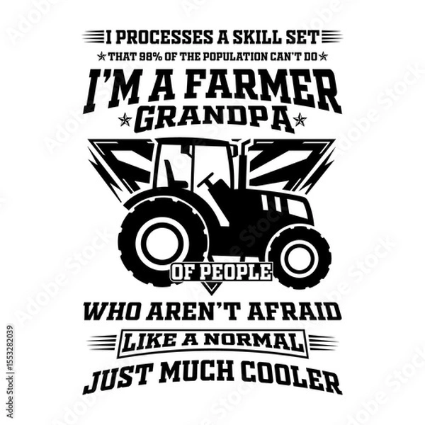 Fototapeta I processes a skill set that of 98% of the population can't do i'm a farmer grandpa of people who aren't afraid like a normal just much cooler t-shirt design.