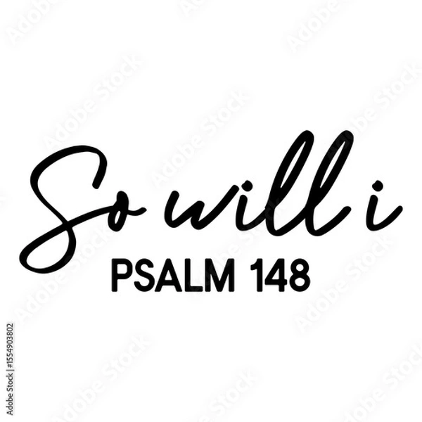 Obraz So Will I Psalm 148