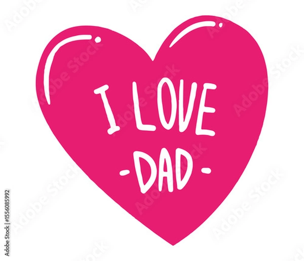 Fototapeta I Love Dad Heart Illustration Bold Pink heart shaped Vector Design with Shiny Highlights and White Text for Father’s Day and Family Themes. A heartfelt tribute to dads everywhere