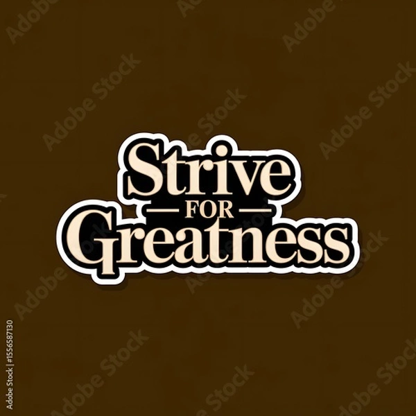 Fototapeta Strive for Greatness—trophy badge design, elegant serif font, gold and black palette, with thick white sticker-style outline around the design
