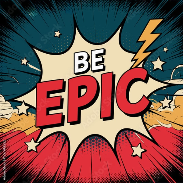 Fototapeta Be epic bold comic book style text with lightning bolt and starbursts in vibrant red yellow and blue colors for motivational and inspirational themes