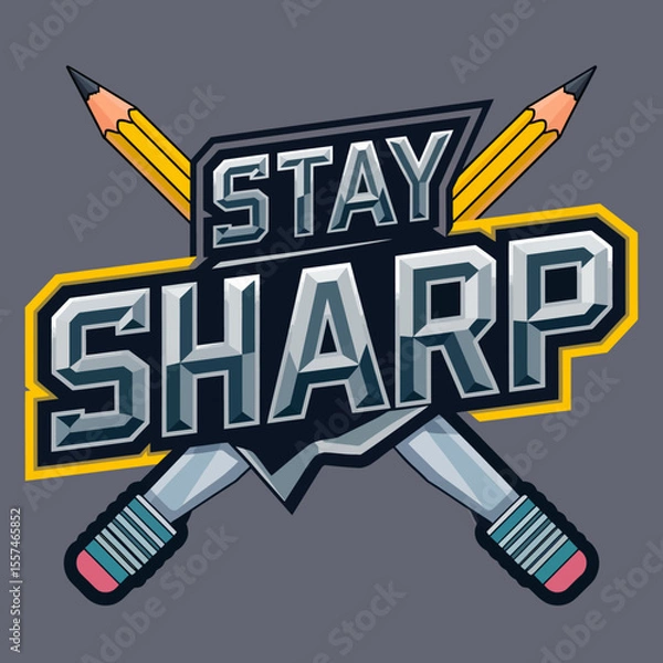 Fototapeta Stay sharp motivational graphic featuring crossed pencils and stylized text with a bold design and vibrant colors suitable for educational or creative themes