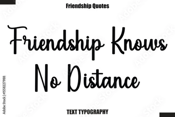 Obraz Friendship Knows No Distance cursive friendship saying typography text,