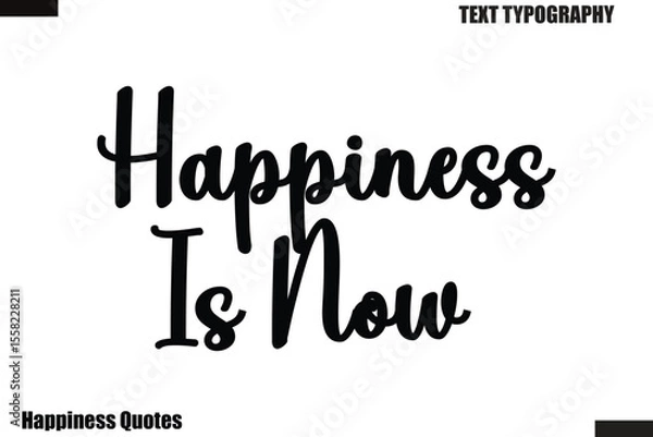 Obraz  Happiness Is Now  Happiness cursive typography text saying