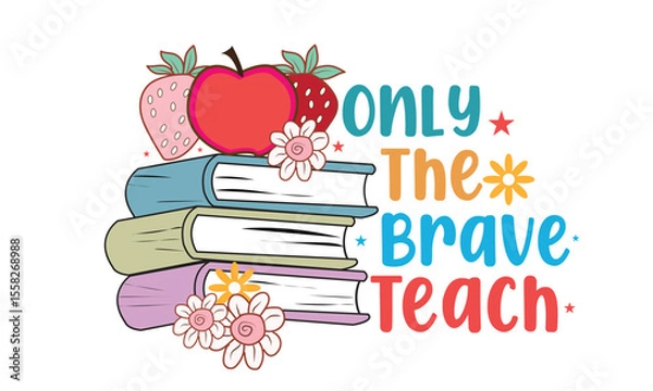 Obraz Only The Brave Teach PNG T-Shirt Design