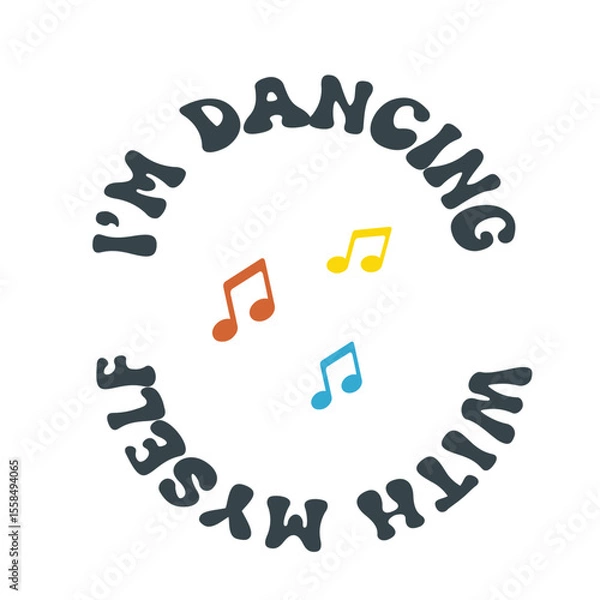 Fototapeta Motivational dance quote in playful curved font with colorful music notes and text saying I'm dancing with myself
