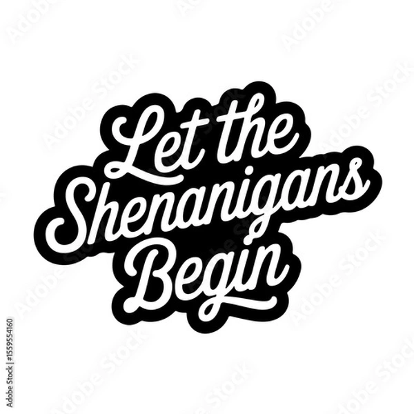 Fototapeta Let The Shenanigans Begin. Vector Design Isolated on White Background