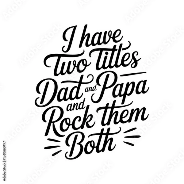 Fototapeta I Have Two Titles Dad and Papa and Rock Them Both. Vector Design Isolated on White Background