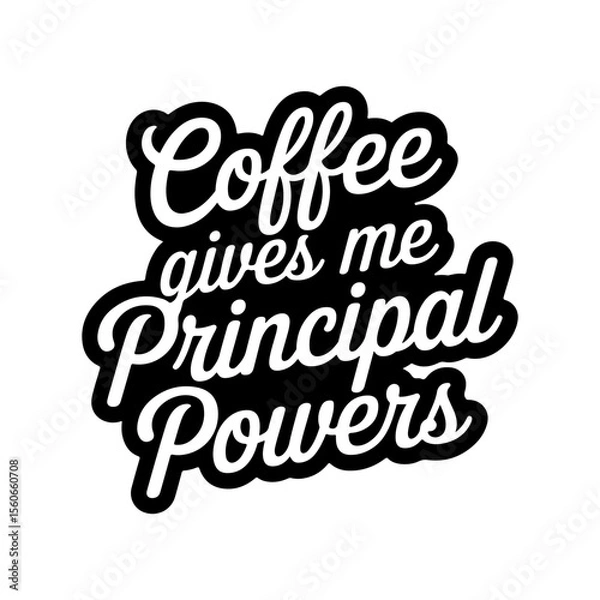 Fototapeta Coffee Gives Me Principal Powers. Vector Design Isolated on White Background