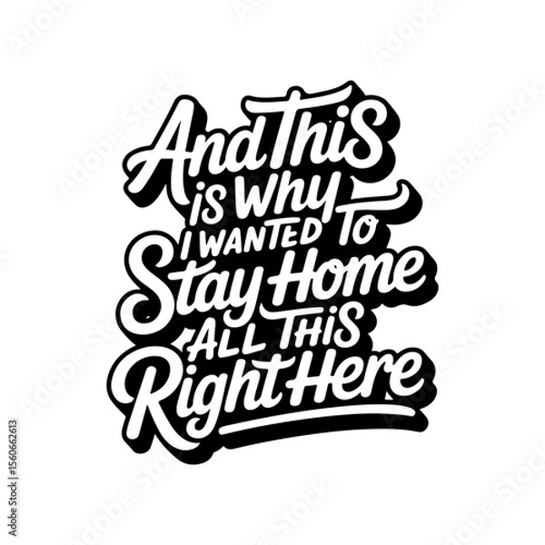 Fototapeta And This Is Why I Wanted To Stay Home. Vector Design Isolated on White Background