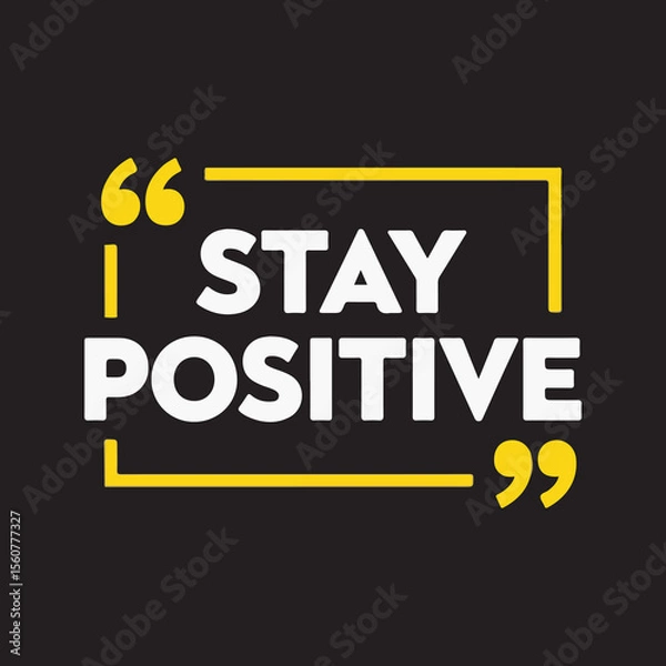 Fototapeta Stay Positive Motivational Quote Typography Design,
Inspirational Stay Positive Poster Vector,
bold Stay Positive Quote Graphic Design,
Positive Thinking Typography Vector Illustration,