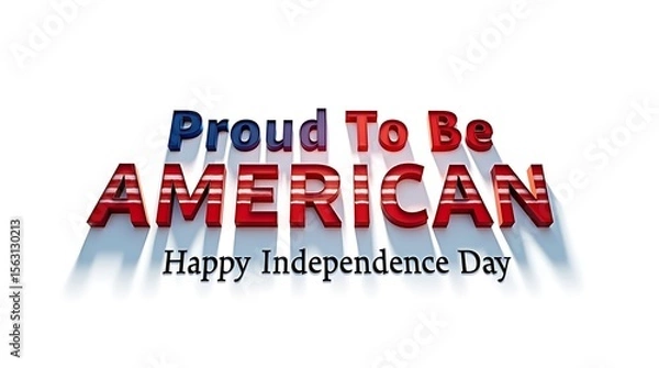 Obraz Bold “Proud To Be American” and “Happy Independence Day” 3D text design on clean white background