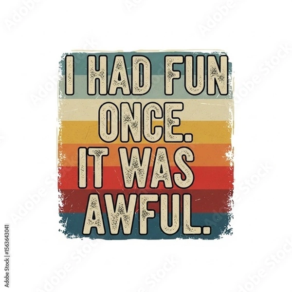 Fototapeta "I Had Fun Once. It Was Awful." Vintage Sarcastic Humor Design